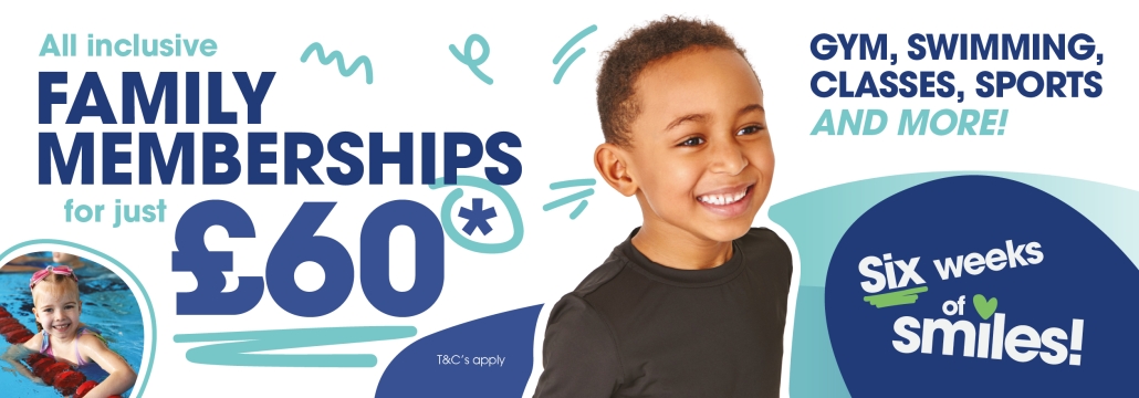 Six weeks of smiles! All-inclusive family memberships for just £60*. Gym, swimming, classes, sports and more!